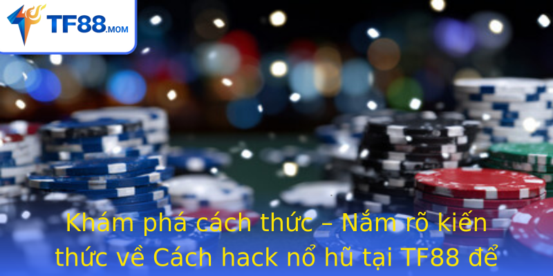 Kham Pha Cach Thuc Nam Ro Kien Thuc Ve Strongcach Hack No Hustrong Tai Tf88 E Toi A Hoa Loi Nhuan