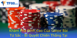 Kham Pha Inh Cao Cua Game Bai Tu Sac Bi Quyet Chien Thang Tai Tf88