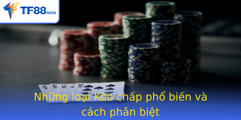Những loại Kèo chấp phổ biến và cách phân biệt