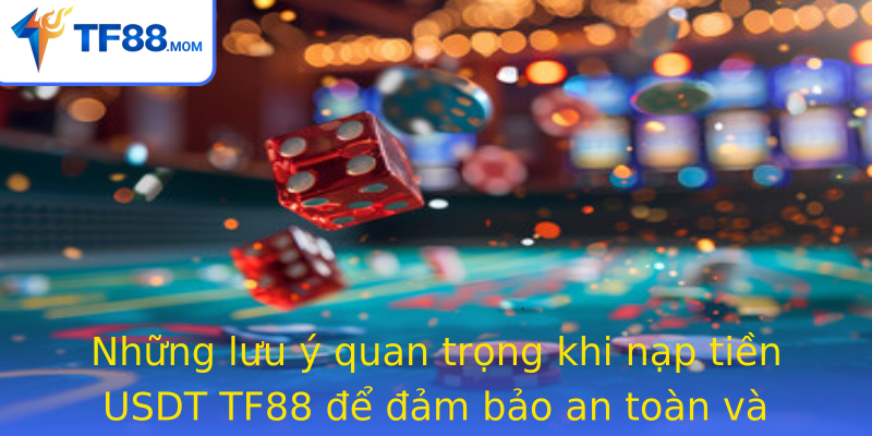 Những lưu ý quan trọng khi nạp tiền USDT TF88 để đảm bảo an toàn và hiệu quả Những lưu ý quan trọng khi nạp tiền USDT TF88 để đảm bảo an toàn và hiệu quả