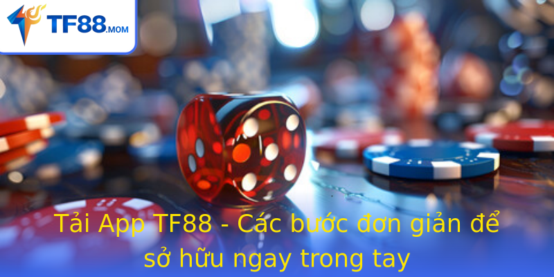 Tải App TF88 - Các bước đơn giản để sở hữu ngay trong tay
