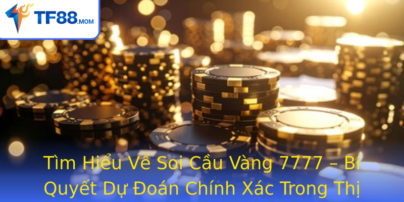Tim Hieu Ve Strongsoi Cau Vang 7777Strong Bi Quyet Du Oan Chinh Xac Trong Thi Truong Xo So