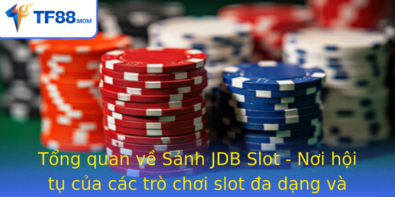 Tong Quan Ve Strongsanh Jdb Slotstrong Noi Hoi Tu Cua Cac Tro Choi Slot A Dang Va Ac Sac